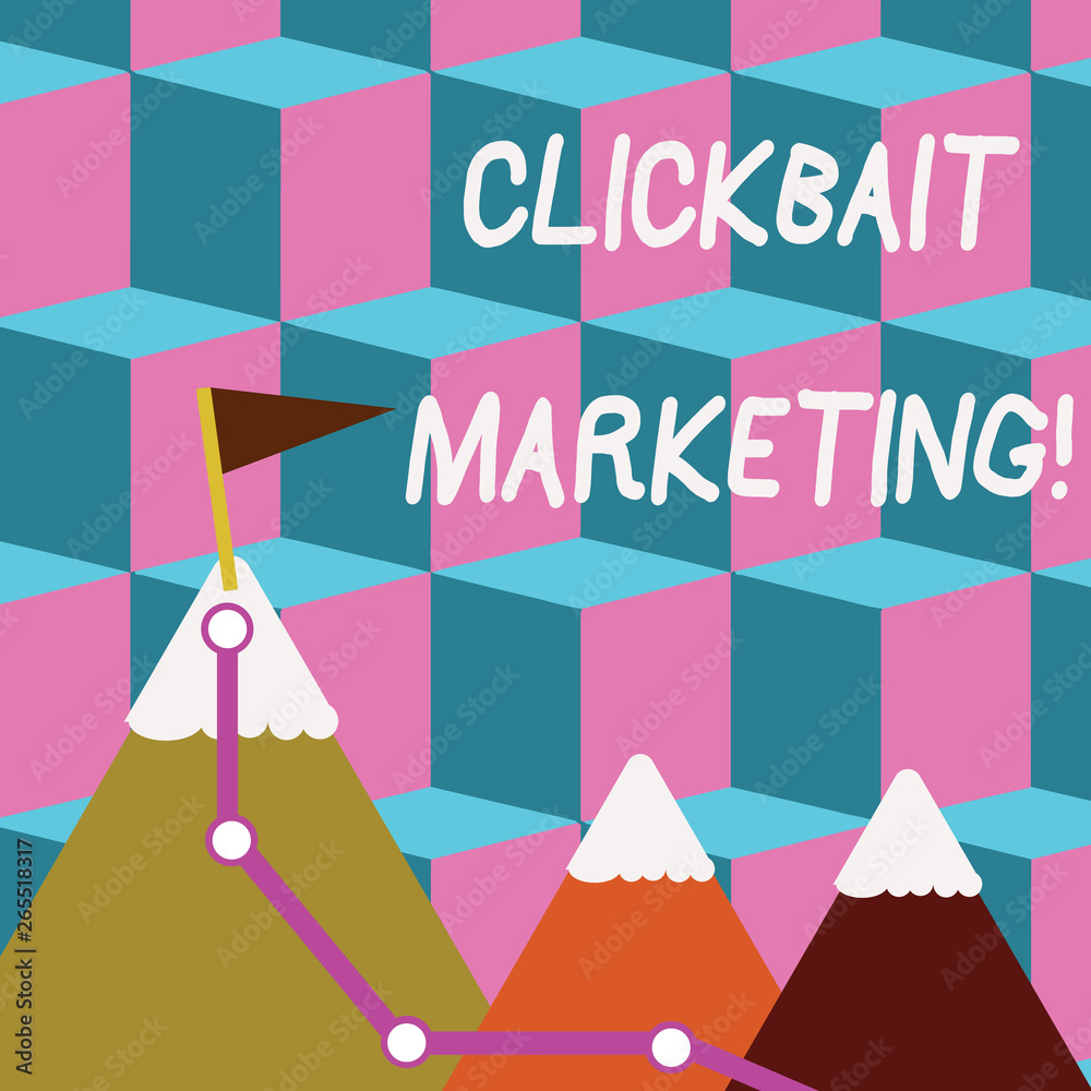 Writing note showing Clickbait Marketing. Business concept for Online content that aim to generate page views Three Mountains with Hiking Trail and White Snowy Top with Flag
