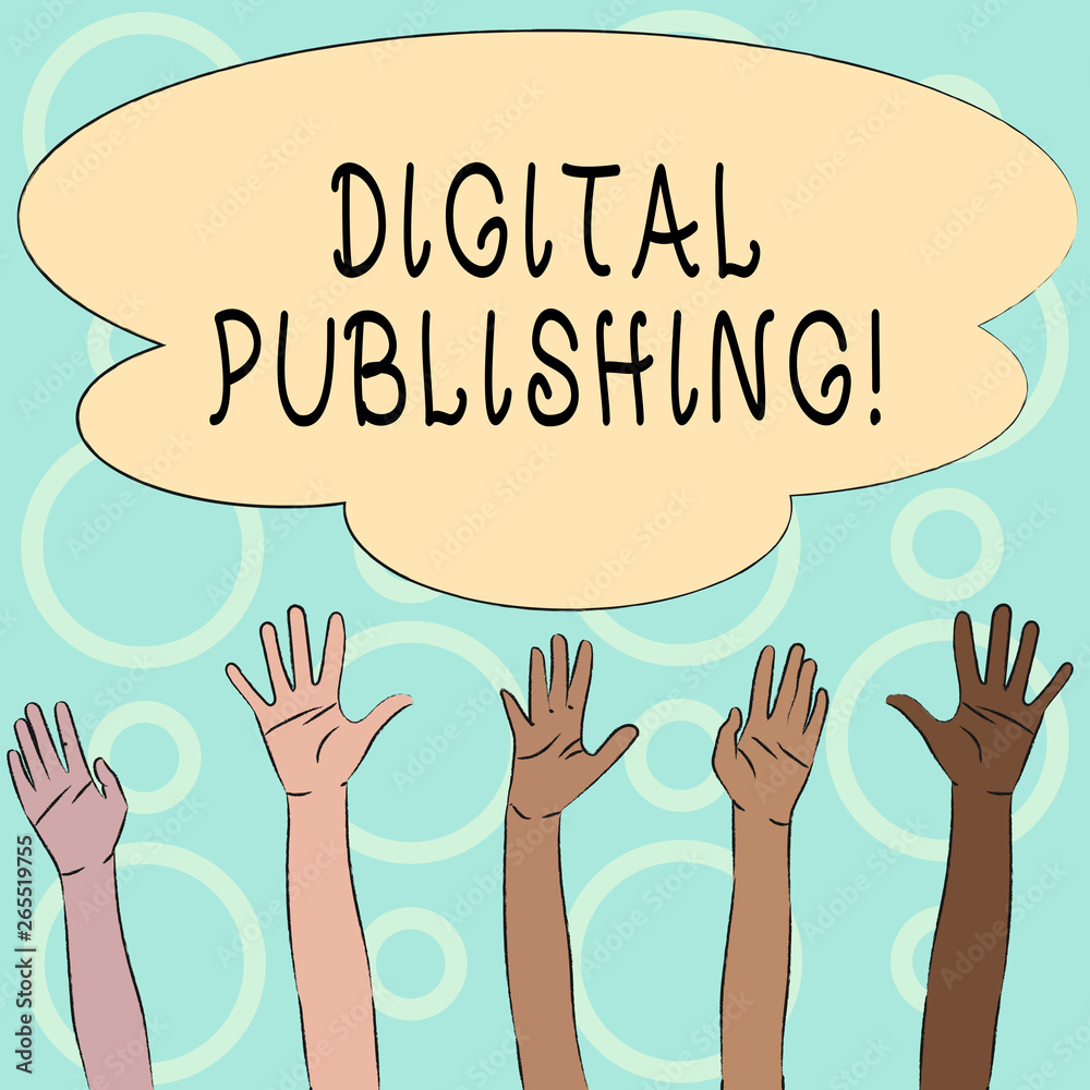 Conceptual hand writing showing Digital Publishing. Concept meaning content that distributed digitally over the Internet Multiracial Hands Raising Up Reaching for Colorful Big Cloud Conceptual hand writing showing Digital Publishing. Concept meaning content that distributed digitally over the Internet Multiracial Hands Raising Up Reaching for Colorful Big Cloud