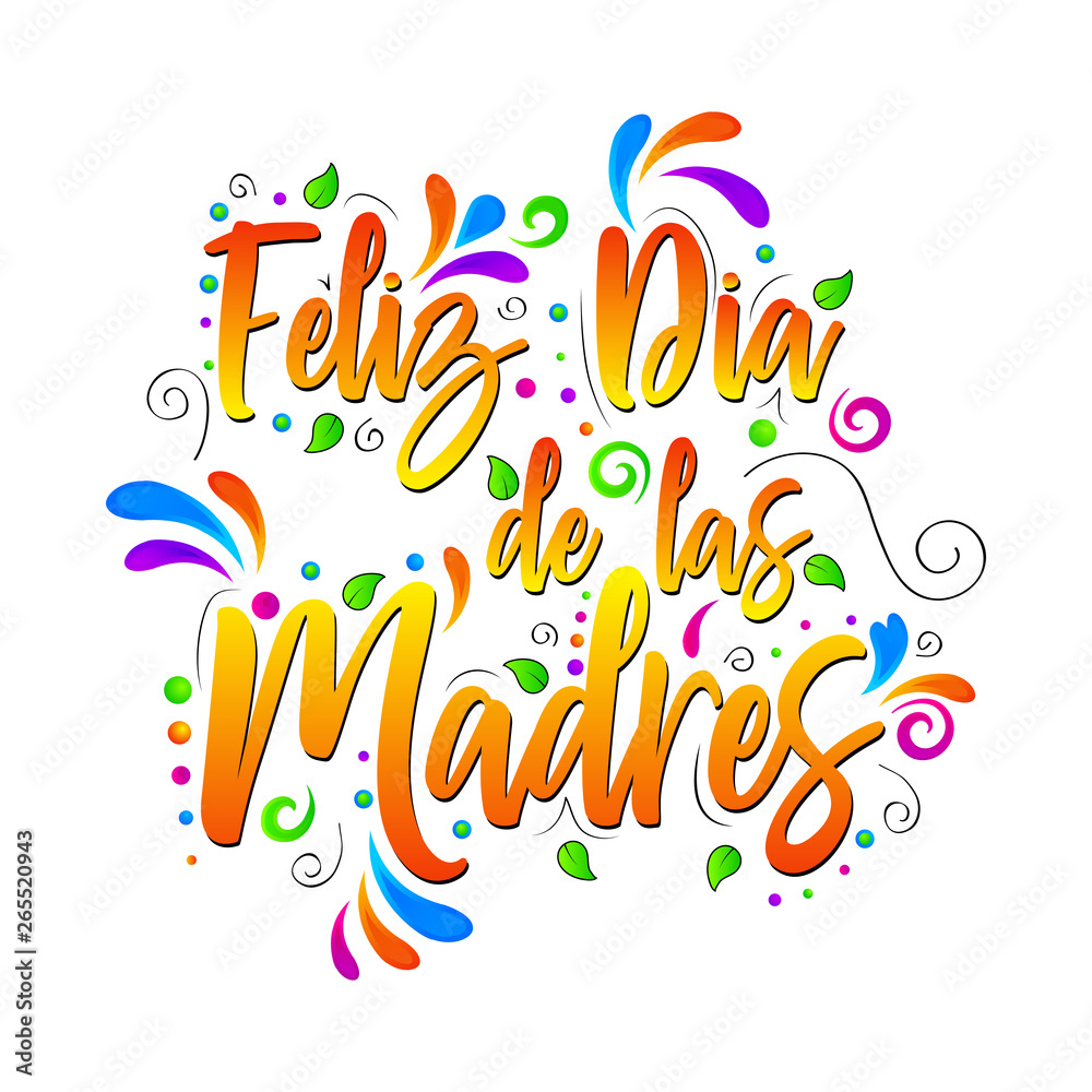 Feliz Dia de las Madres. Happy Mother Day! Vector lettering isolated illustration on white background Feliz Dia de las Madres. Happy Mother Day! Vector lettering isolated illustration on white background