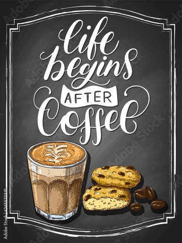 Life begins after coffee hand lettering with glass, cookies and beans sketch on black chalkboard background. Vintage food illustration.