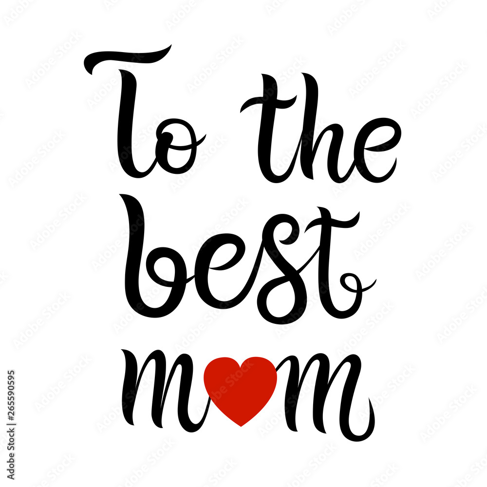 Hand sketched To the best mom text Hand sketched To the best mom text