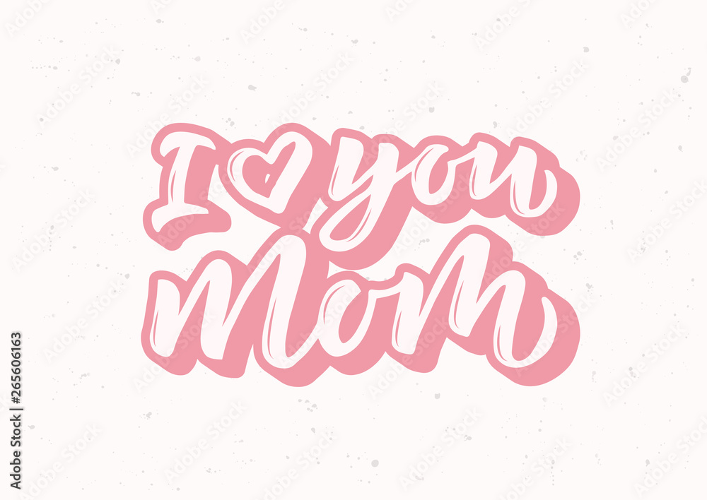 I love you mom hand drawn lettering