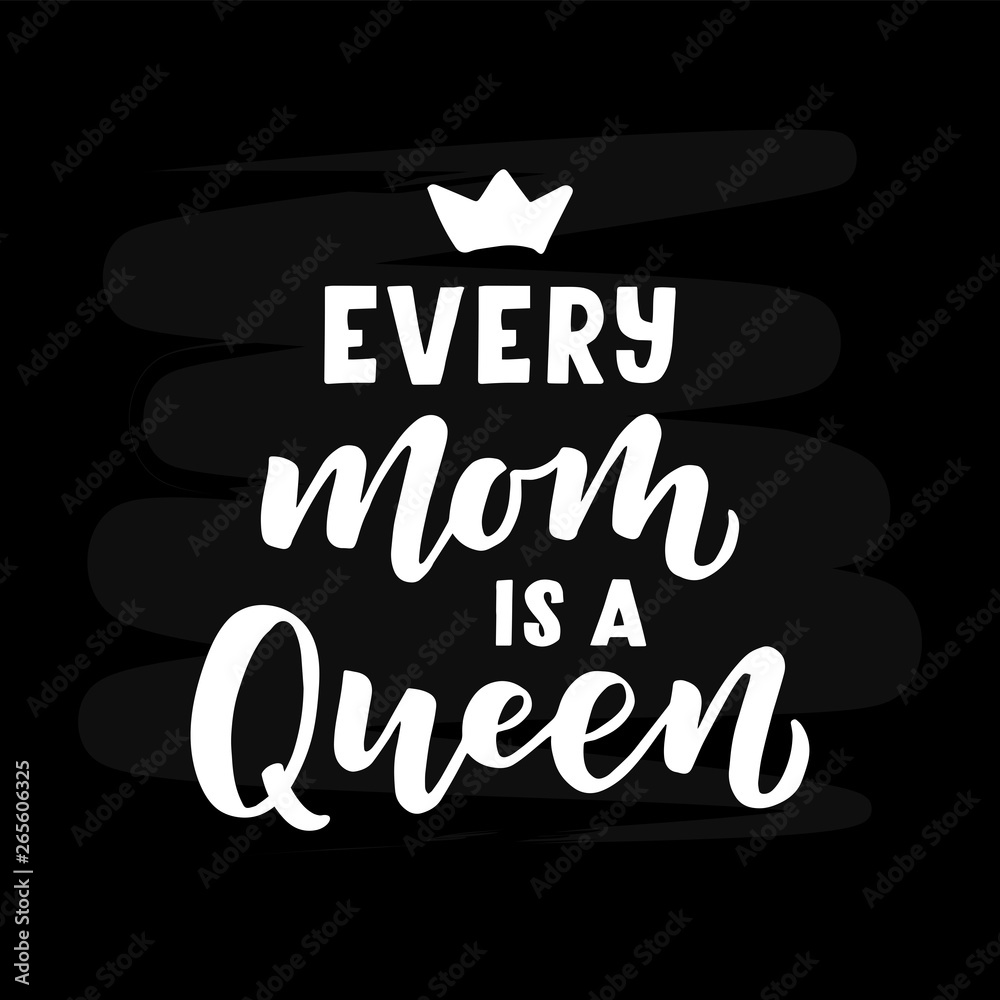 Every mom is a Queen hand drawn lettering Every mom is a Queen hand drawn lettering