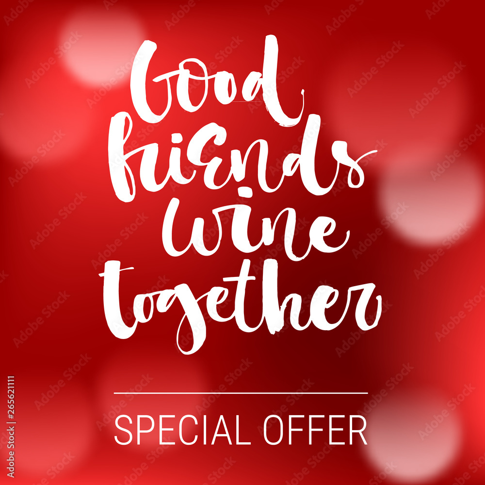 Good friends wine together Special Offer. Funny modern calligraphy qute sale offer design