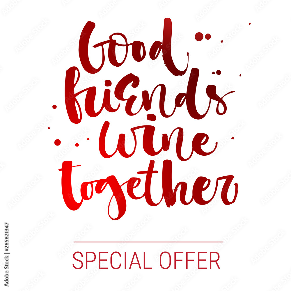 Good friends wine together Special Offer. Colorful red funny modern calligraphy qute sale offer design