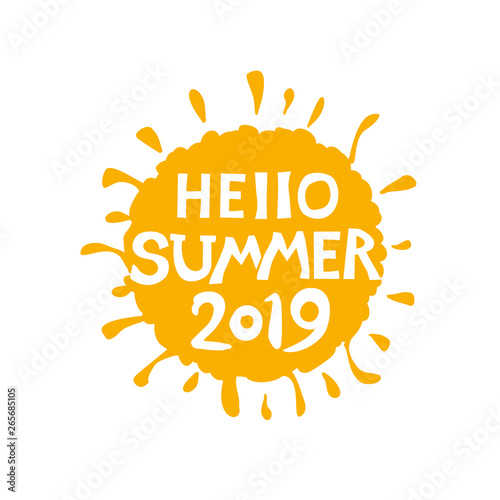 Label yellow sun Hello Summer 2019. Inscription against the background of the solar symbol. Vector lettering summer template.
