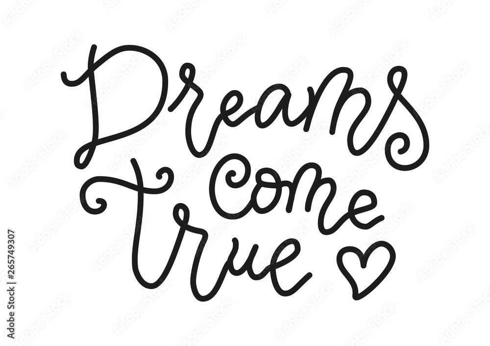 Modern calligraphy lettering of Dreams come true in black isolated on white background in mono line style Modern calligraphy lettering of Dreams come true in black isolated on white background in mono line style