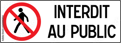 No Pedestrian Access industrial sign illustration - Forbidden to the public - No admittance! In french, France