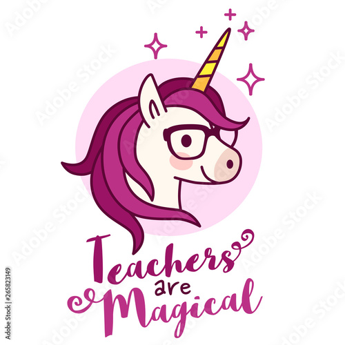Cute unicorn teacher wearing eyeglasses, with text "Teachers are magical" simple cartoon vector illustration. Teaching, education, school, best teacher, teacher appreciation theme design element.