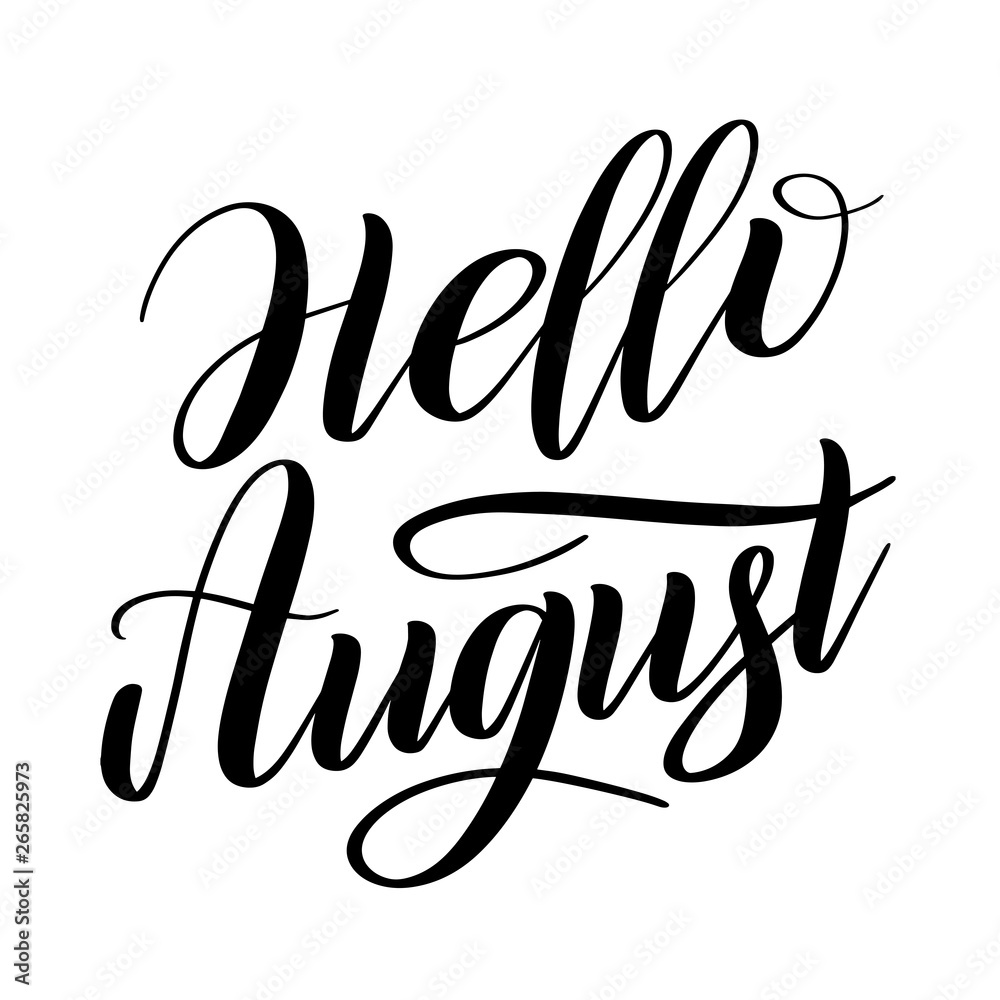 Hello August. Seasonal welcome sign. Black cursive. Calligraphic style. Brush pen lettering. Vector. Hello August. Seasonal welcome sign. Black cursive. Calligraphic style. Brush pen lettering. Vector.