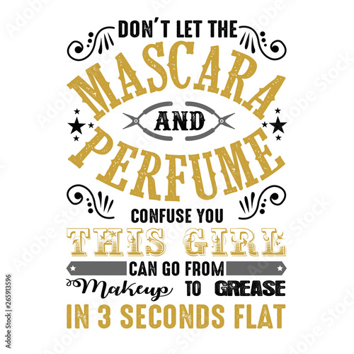 Don t let the mascara. Mechanic quote and saying good for print