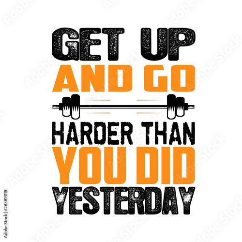 Get Up and go harder than you did, Fitness Quote good for print