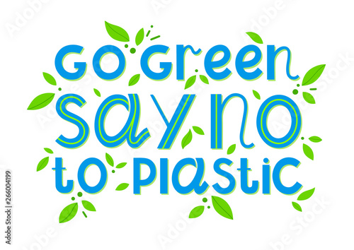 Say no to plastic - vector lettering.Ink brush inscription.Eco friendly lifestyle slogan,hand drawn illustration.Perfect for cards,flyers,labels,stickers,eco posters,typography design