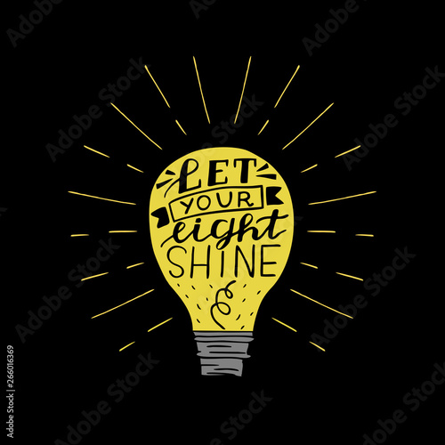 Hand lettering Let your light shine, made on glowing bulb and black background