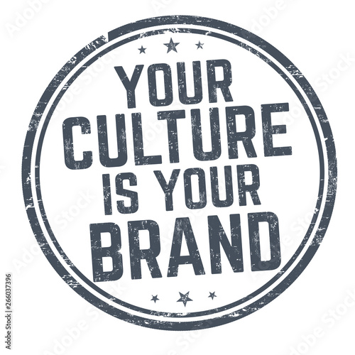 Your culture is your brand sign or stamp