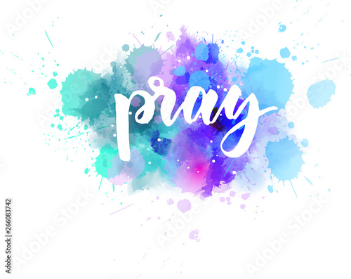 Pray calligraphy on watercolor splash