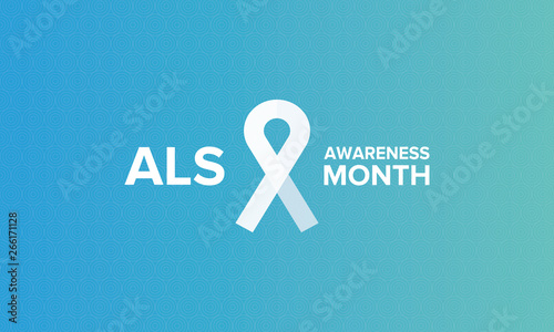 ALS Awareness Month. Amyotrophic lateral sclerosis. Annual campaign is held in May in United  States, and also in June in Canada. Poster, card, banner and background. Vector illustration