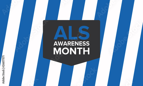 ALS Awareness Month. Amyotrophic lateral sclerosis. Annual campaign is held in May in United  States, and also in June in Canada. Poster, card, banner and background. Vector illustration