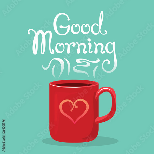 Good morning banner with hand drawn lettering. Red mug with heart and steaming tea on a blue background. Vector illustration of hot drink in cartoon flat style.