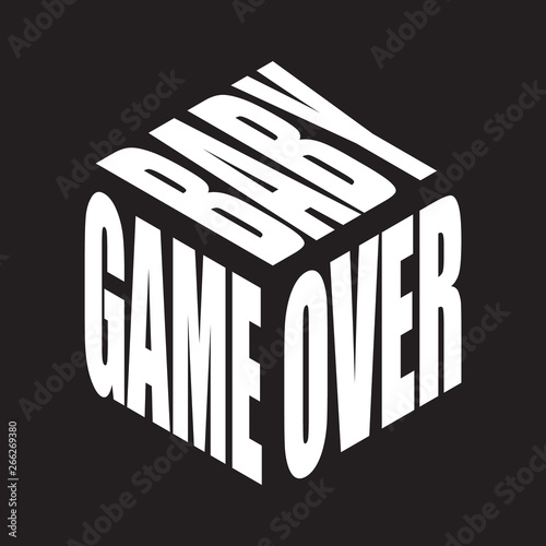 Game over baby. Simple text slogan t shirt. Graphic phrases vector for poster, sticker, apparel print, greeting card or postcard. Typography design elements isolated.