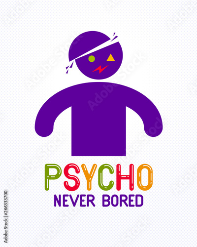 Psycho never bored funny vector cartoon logo or poster with weird expression man icon, t shirt print or social media picture.