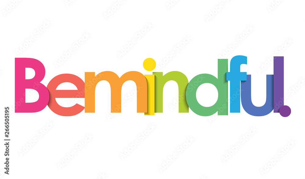 BE MINDFUL. vector rainbow typography banner BE MINDFUL. vector rainbow typography banner