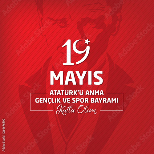 19 mayis Ataturk'u anma genclik ve spor bayrami kutlu olsun, Translation: 19 May the Commemoration of Ataturk, Youth and Sports Day in Turkey happy holiday.	