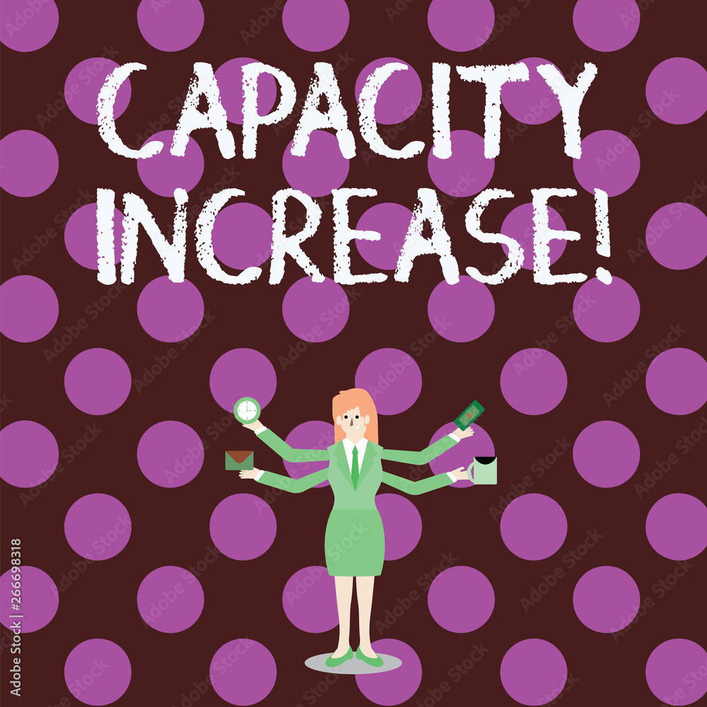 Word writing text Capacity Increase. Business photo showcasing meet an actual increase in deanalysisd, or an anticipated one Businesswoman with Four Arms Extending Sideways Holding Workers Needed Item Word writing text Capacity Increase. Business photo showcasing meet an actual increase in deanalysisd, or an anticipated one Businesswoman with Four Arms Extending Sideways Holding Workers Needed Item