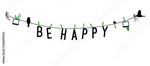 Vector hanging be happy typography on clothesline with birds and photo frames. Isolated horizontal graphic design silhouette for wall decoration.