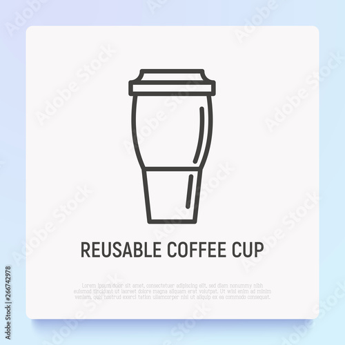 Reusable coffee cup thin line icon. Modern vector illustration.