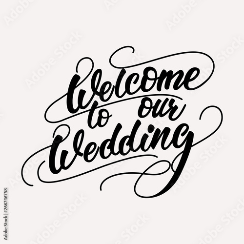 Welcome to our wedding - lettering design. Vector illustration.