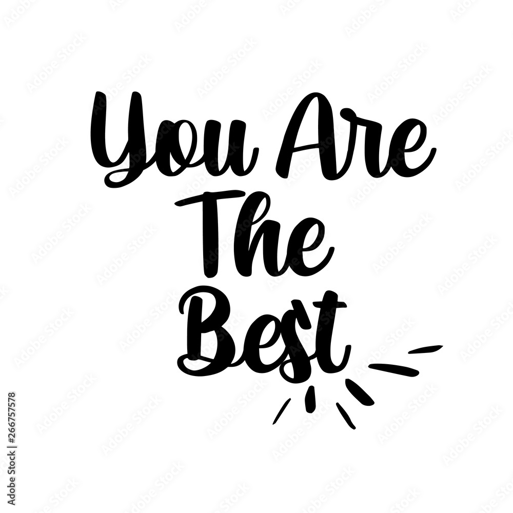 You are the best. Hand-lettered calligraphic inspirational quote print - Vector