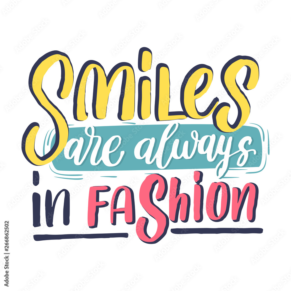 Smiles are always in fashion - Hand drawn lettering inspirational quote. Vector isolated typography design element. Motivational brush lettering slogan. Housewarming hand lettering quote