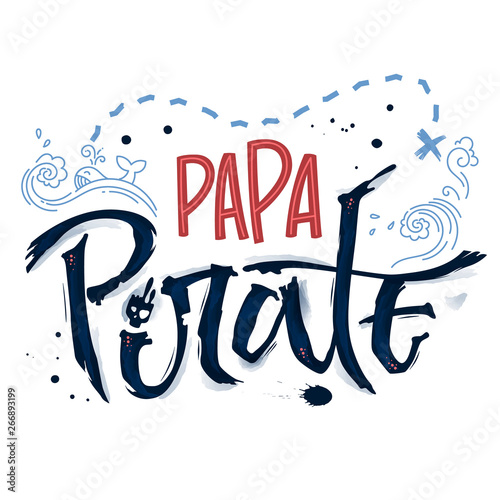 Hand drawn lettering phrase Papa Pirate. Hand script imitation quote in dark blue and modern pink. Waves, whale, splash, scull decore. Cards, prints, t-shirts, posters, parties stuff design