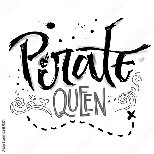 Hand drawn lettering phrase Pirate Queen. Isolated monochrome hand script imitation quote in black. Waves, whale, splash, scull decore. Cards, prints, t-shirts, posters, parties stuff design