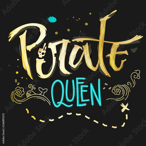 Hand drawn lettering phrase Pirate Queen. Handscript imitation quote in gold texture and sea blue for dark background. Waves, whale, splash, scull. Card, print, t-shirt, poster, parties stuff