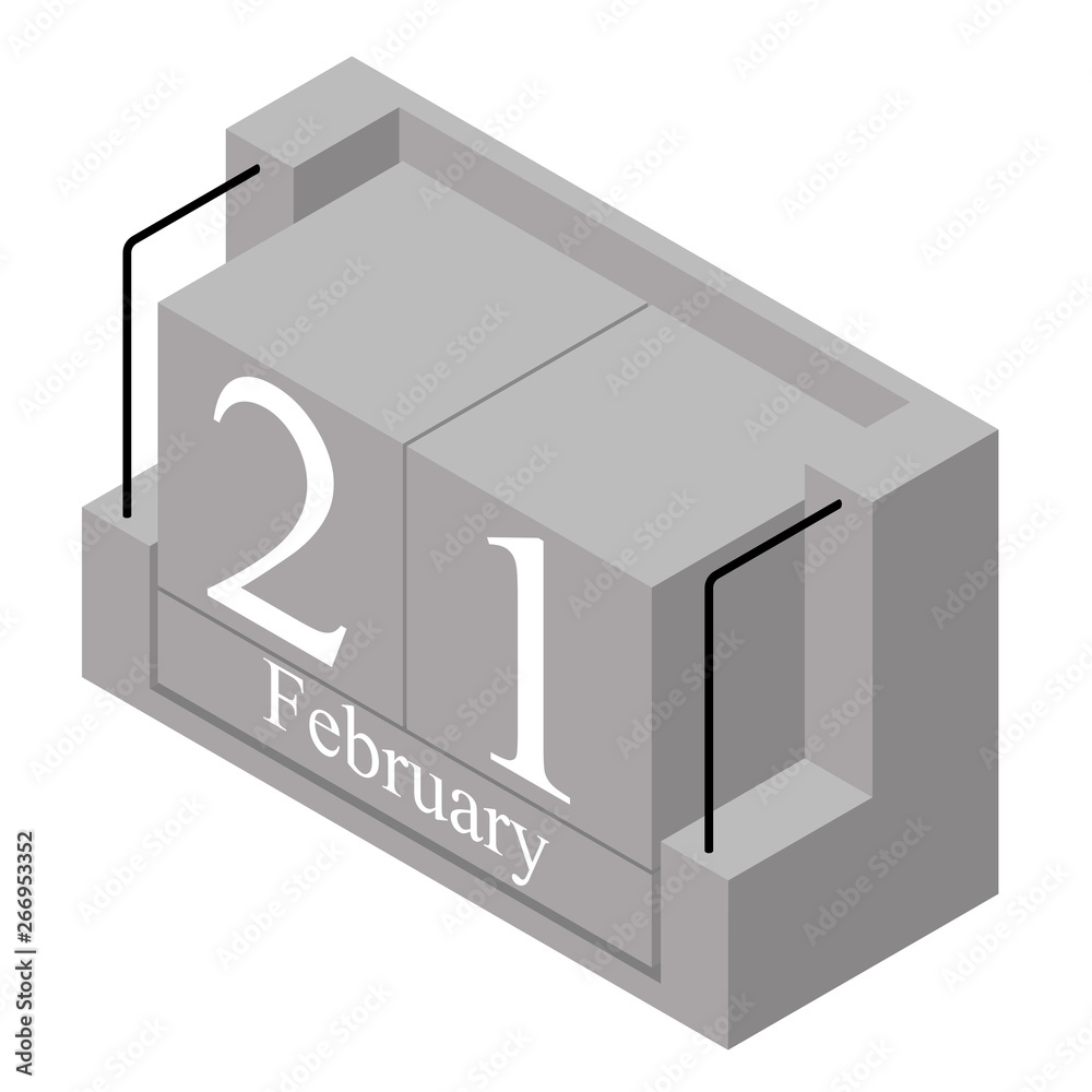 February 21st date on a single day calendar. Gray wood block calendar present date 21 and month February isolated on white background. Holiday. Season. Vector isometric illustration February 21st date on a single day calendar. Gray wood block calendar present date 21 and month February isolated on white background. Holiday. Season. Vector isometric illustration