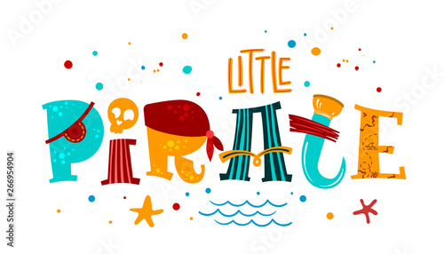 Hand drawn colorful lettering phrase Little Pirate.