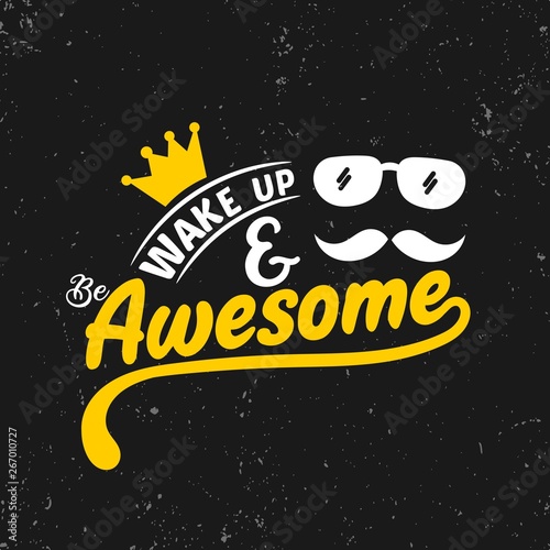 Wake up and be awesome