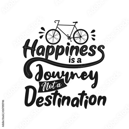 Happiness is a journey not a destination