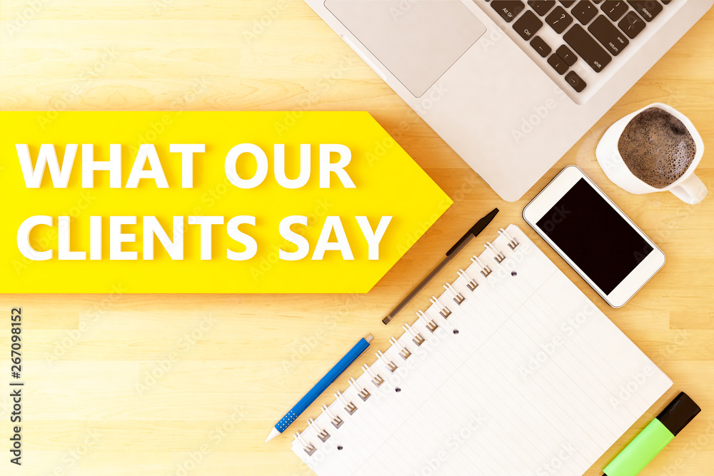 What our clients say What our clients say