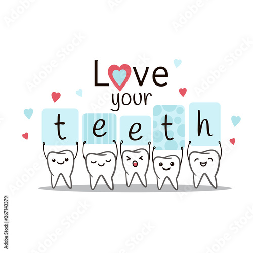Teeth. Dental quote - love your teeth. Poster with cute smiling cartoon teeth. Stomatology concept. Flat style cartoon character illustration. Dental kids care banner.