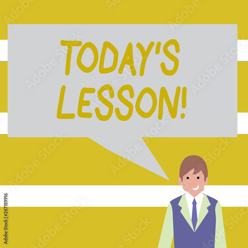 Conceptual hand writing showing Today S Is Lesson. Concept meaning ask assigned for individual study Something to be learned Businessman Smiling and Talking Blank Color Speech Bubble
