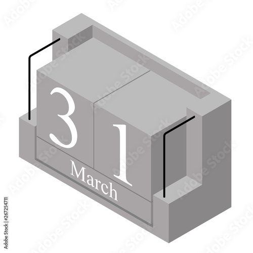 March 31st date on a single day calendar. Gray wood block calendar present date 31 and month March isolated on white background. Holiday. Season. Vector isometric illustration