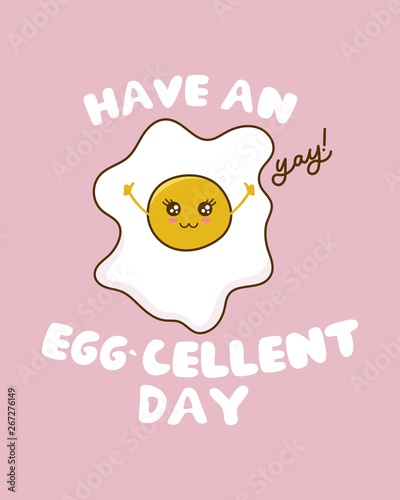 Have an eggcellent day funny card with cute egg and lettering. Have an excellent day greeting card. Vector kawaii egg character.