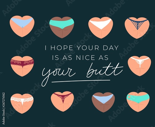 I hope your day is as nice as your butt funny card design with lettering. Heart shaped butt in underwear illustration. Inspirational vector illustration