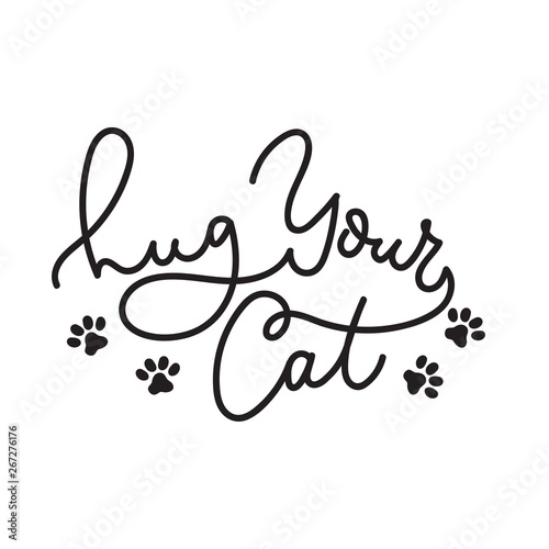 Hug your cat inspirational card with paws. Line lettering design isolated on white background. Motivational print, card, greeting card for cat lovers. Vector illustration