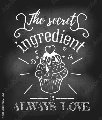 The secret ingredient is always love inspirational retro card with grunge and chalk effect. Motivational quote with kitchen supplies. Chalkboard design for promo, prints etc. Vector  illustration