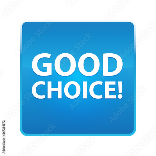 Good Choice! shiny blue square button