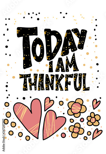 Today I am Thankful quote. Vector illustration.